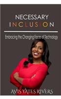 Necessary Inclusion: Embracing the Changing Faces of Technology (Hc)