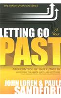 Letting Go of Your Past: Take Control of Your Future by Addressing the Habits, Hurts, and Attitudes That Remain from Previous Relationships