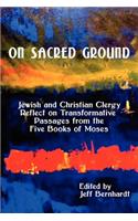 On Sacred Ground: Jewish and Christian Clergy Reflect on Transformative Passages from the Five Books of Moses(English)