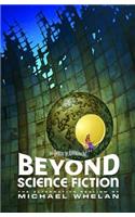 Beyond Science Fiction
