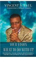 Your Vision & What to Do with It!