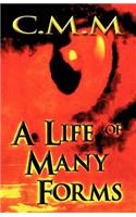 A Life of Many Forms: (English)