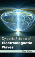 Dynamic Science of Electromagnetic Waves: (English)