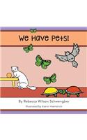 We Have Pets!