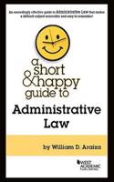 A Short & Happy Guide to Administrative Law