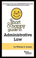A Short & Happy Guide to Administrative Law