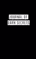 Journal of Dark Secrets - 6 x 9 Inches (Funny Perfect Gag Gift, Organizer, Notes, Goals & To Do Lists): Lined Notebook/ Journal 120 pages, Soft Cover, Matte finish