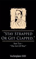 Wochenplaner 2020: Terminplaner Stay Strapped or Get Clapped Tagesplaner A5 - Planen & Notieren - Softcover - Geschenkidee The Art of War Taschenkalender