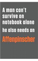 A man can't survive on notebook alone he also needs an Affenpinscher