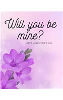 Will You Be Mine? Happy Valentine's Day
