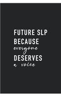 FUTURE SLP Because Everyone Deserves a Voice