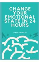 Change Your Emotional State in 24 Hours