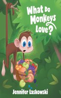 What Do Monkeys Love?