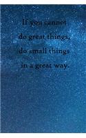 If you cannot do great things, do small things in a great way: 100 Pages Lined Journal Inspirational Quot Journal, Notebook, Diary, Composition Book