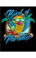 Bird Of Paradise: Cute & Funny Bird Of Paradise Parrot Relaxing Beach Vacation 2020-2021 Weekly Planner & Gratitude Journal (110 Pages, 8" x 10") Blank Sections For W