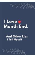 I Love Month End And Other Lies I Tell Myself