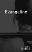Evangeline: Blank Daily Fitness Workout Log Book - Track Exercise Type, Sets, Reps, Weight, Cardio, Calories, Distance & Time - Space to Record Stretches, Warmu