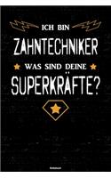 Ich bin Zahntechniker was sind deine Superkräfte? Notizbuch: Zahntechniker Journal DIN A5 liniert 120 Seiten Geschenk