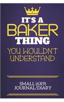 It's A Baker Thing You Wouldn't Understand Small (6x9) Journal/Diary