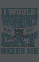 I Would Workout But My Cat Needs Me
