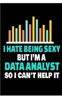 I Hate Being Sexy But I'm A Data Analyst So I Can't Help It