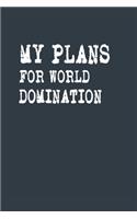 MY PLANS FOR WORLD DOMINATION A beautiful