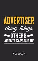 Advertiser Doing Things Others Aren't Capable of Notebook: 6x9 inches - 110 ruled, lined pages - Greatest Passionate Office Job Journal Utility - Gift, Present Idea