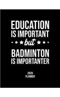 Education Is Important But Badminton Is Importanter 2020 Planner