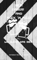 Sex! Drugs! and Rock `n Roll! Wo Bleibt Das Bier!