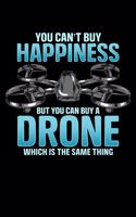You Can't Buy Happiness But You Can Buy A Drone Which Is The Same Thing: Buy a Drone 2020 Pocket Sized Weekly Planner & Gratitude Journal (53 Pages, 5" x 8") - Blank Sections For Notes & To Do Lists - Small Fit For Purses