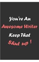 You're An Awesome Writer Keep That Shit Up!: Smart Blank Lined Funny Joke Appreciation & Encouragement -6x9 Inch 110 Pages Gift Idea for Writers. Sarcastic Thank You Gag Notebook Journal & Sket