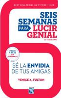 Seis Semanas Para Lucir Genial / Six Weeks to Omg: Se La Envidia de Tus Amigas