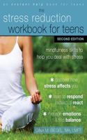 Stress Reduction Workbook for Teens: Mindfulness Skills to Help You Deal with Stress