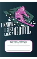 I Know I Ski Like A Girl - Dot Grid Notebook