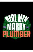 Real men marry plumber
