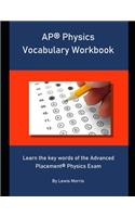 AP Physics Vocabulary Workbook: Learn the key words of the Advanced Placement Physics Exam