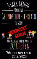 Stark genug um eine Grundschul-Lehrerin zu sein Verrückt genug um genau diese Arbeit zu lieben - Wochenplaner 2019 - 2020