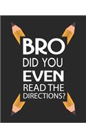 Bro Did You Even Read The Directions?