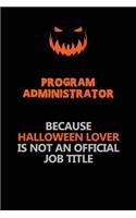 Program Administrator Because Halloween Lover Is Not An Official Job Title