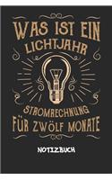 Was ist ein Lichtjahr Stromrechnung für zwölf Monate: NOTIZBUCH A5 Liniert Elektroniker Schreibblock - Notizblock 120 Seiten 6x9 inch Tagebuch für Erwachsene - Elektriker Spruch Notizheft Elektroinstall