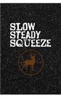 Slow Steady Squeeze