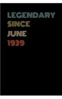 Legendary Since June 1939 - Birthday Gift For 80 Year Old Men and Women Born in June 1939: Blank Lined Retro Journal Notebook, Diary, Vintage Planner