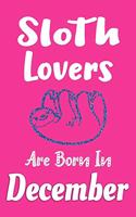 Sloth Lovers Are Born In December Journal