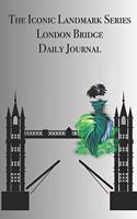 The Iconic Landmark Series London Bridge Daily Journal