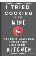 I Tried Cooking With Wine After 3 Glasses, I Forgot Why I Was In The Kitchen: Funny Blank and Lined Notebook Journal - Half and Half Dual Notebook