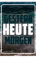 Gestern - Heute - Morgen