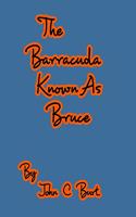 The Barracuda Known As Bruce.