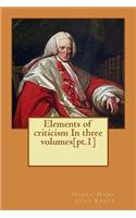 Elements of criticism In three volumes[pt.1]