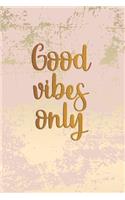 Good Vibes Only: Rose Gold Pastel Pink Lined Journal Notebook 120 Pages Half Blank Half College Ruled Paper Planner Art Sketchbook Diary (6 X 9) Soft Matte Cover(Female Motivational Journals)