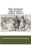 The Indian Question: Large Print